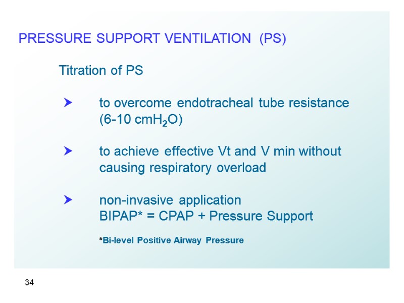 34  PRESSURE SUPPORT VENTILATION  (PS)   Titration of PS  